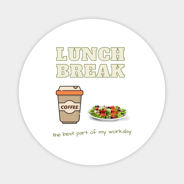 Lunch break the best part of workday. Magnet by OnuM2018